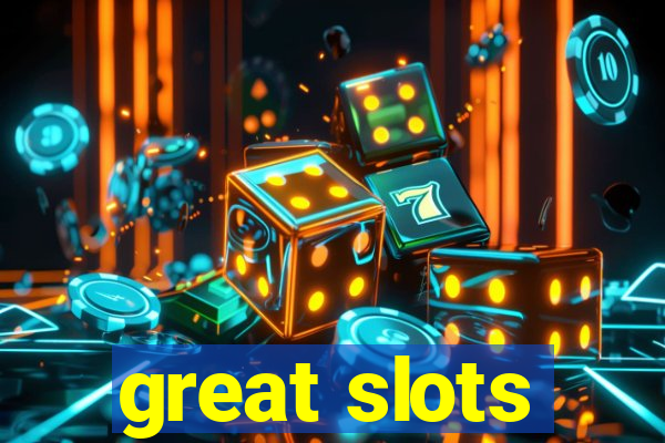 great slots